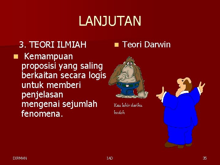 LANJUTAN 3. TEORI ILMIAH n Kemampuan proposisi yang saling berkaitan secara logis untuk memberi