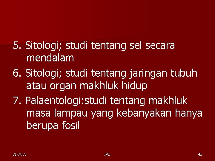 5. Sitologi; studi tentang sel secara mendalam 6. Sitologi; studi tentang jaringan tubuh atau