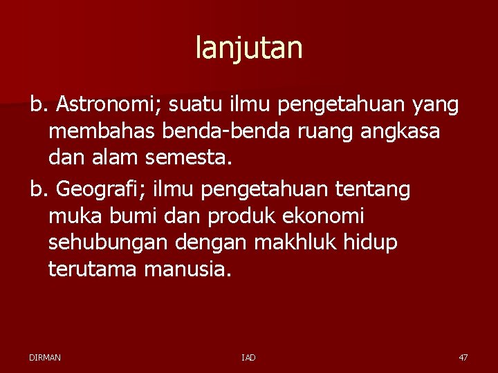 lanjutan b. Astronomi; suatu ilmu pengetahuan yang membahas benda-benda ruang angkasa dan alam semesta.