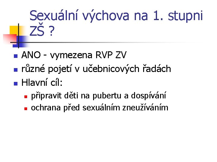 Sexuální výchova na 1. stupni ZŠ ? n n n ANO - vymezena RVP