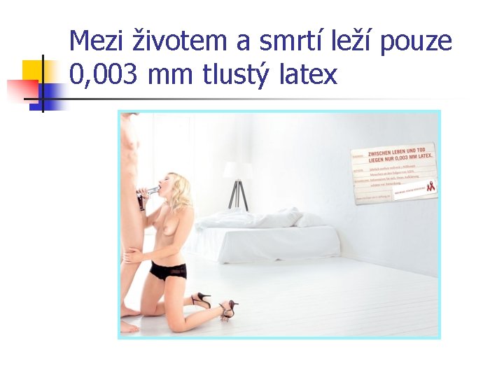 Mezi životem a smrtí leží pouze 0, 003 mm tlustý latex 