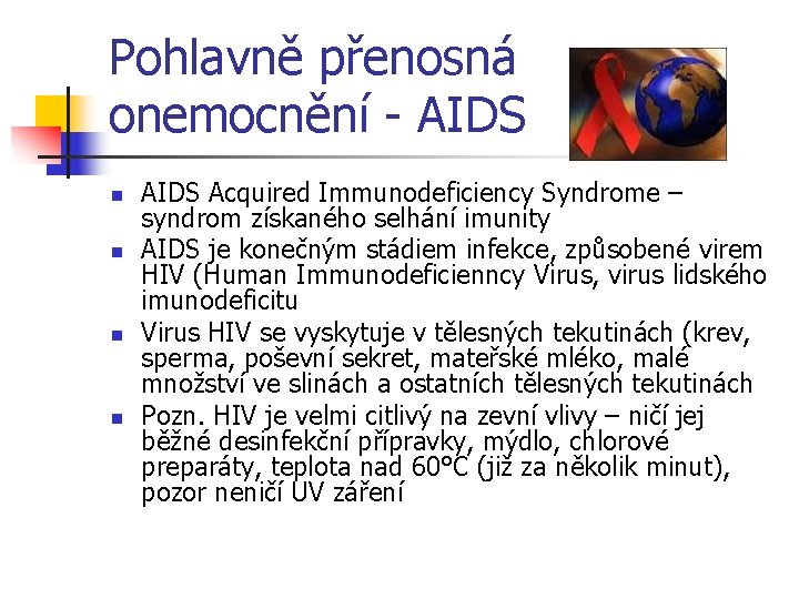 Pohlavně přenosná onemocnění - AIDS n n AIDS Acquired Immunodeficiency Syndrome – syndrom získaného Pohlavně přenosná onemocnění - AIDS n n AIDS Acquired Immunodeficiency Syndrome – syndrom získaného