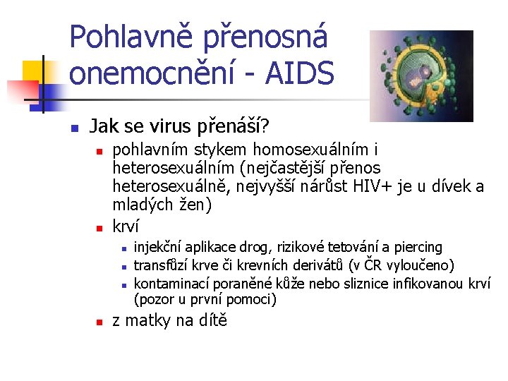 Pohlavně přenosná onemocnění - AIDS n Jak se virus přenáší? n n pohlavním stykem