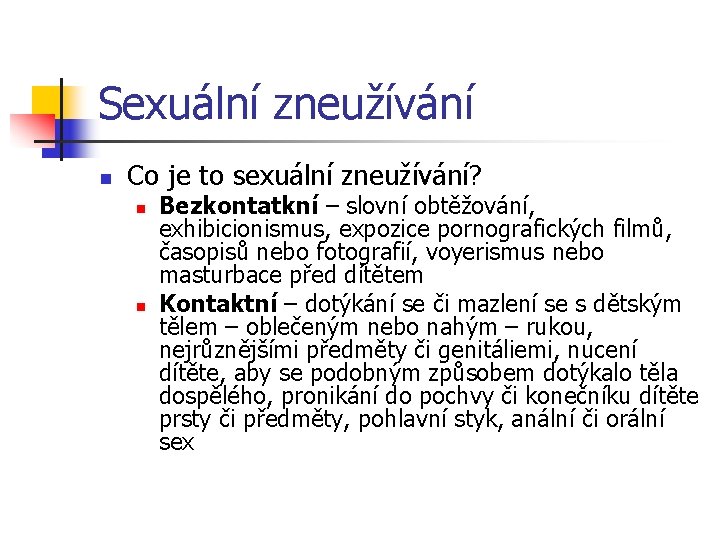 Sexuální zneužívání n Co je to sexuální zneužívání? n n Bezkontatkní – slovní obtěžování, Sexuální zneužívání n Co je to sexuální zneužívání? n n Bezkontatkní – slovní obtěžování,
