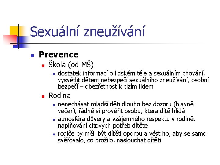 Sexuální zneužívání n Prevence n Škola (od MŠ) n n dostatek informací o lidském