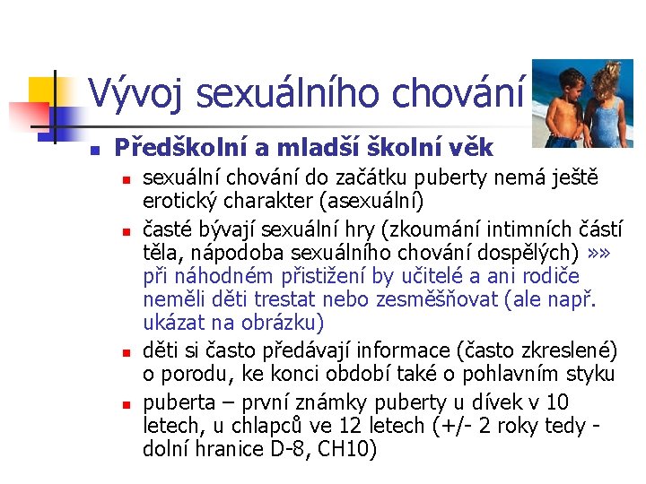 Vývoj sexuálního chování n Předškolní a mladší školní věk n n sexuální chování do Vývoj sexuálního chování n Předškolní a mladší školní věk n n sexuální chování do