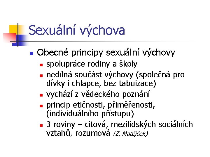 Sexuální výchova n Obecné principy sexuální výchovy n n n spolupráce rodiny a školy Sexuální výchova n Obecné principy sexuální výchovy n n n spolupráce rodiny a školy