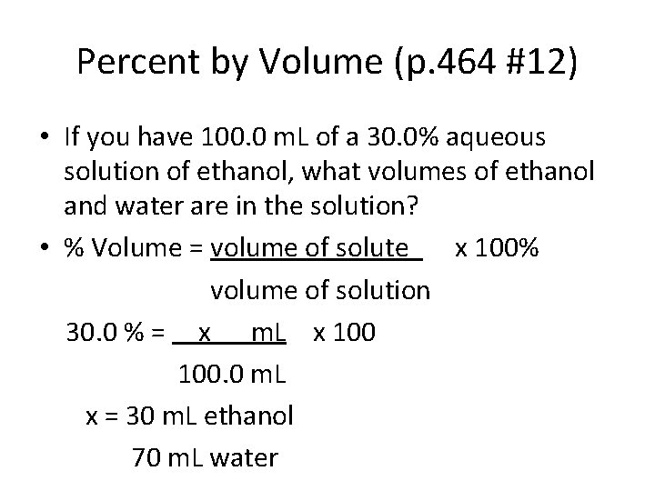 Percent by Volume (p. 464 #12) • If you have 100. 0 m. L