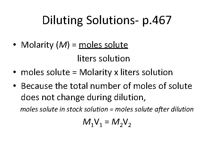 Diluting Solutions- p. 467 • Molarity (M) = moles solute liters solution • moles