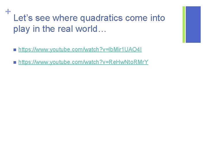 + Let’s see where quadratics come into play in the real world… n https: + Let’s see where quadratics come into play in the real world… n https: