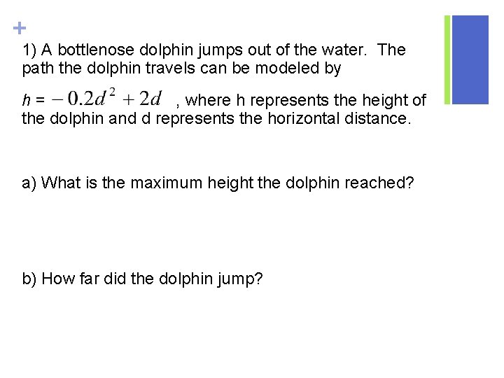 + 1) A bottlenose dolphin jumps out of the water. The path the dolphin + 1) A bottlenose dolphin jumps out of the water. The path the dolphin