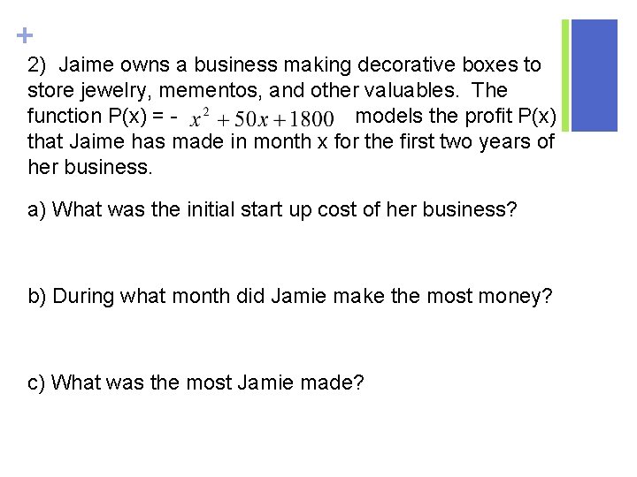 + 2) Jaime owns a business making decorative boxes to store jewelry, mementos, and + 2) Jaime owns a business making decorative boxes to store jewelry, mementos, and