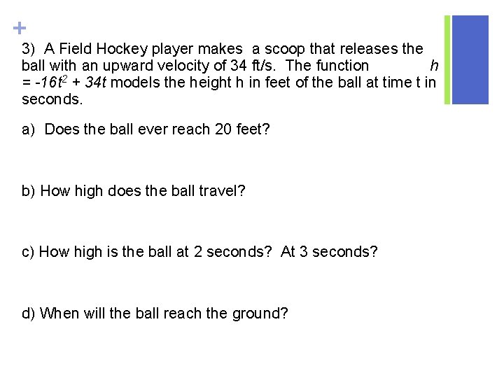 + 3) A Field Hockey player makes a scoop that releases the ball with + 3) A Field Hockey player makes a scoop that releases the ball with