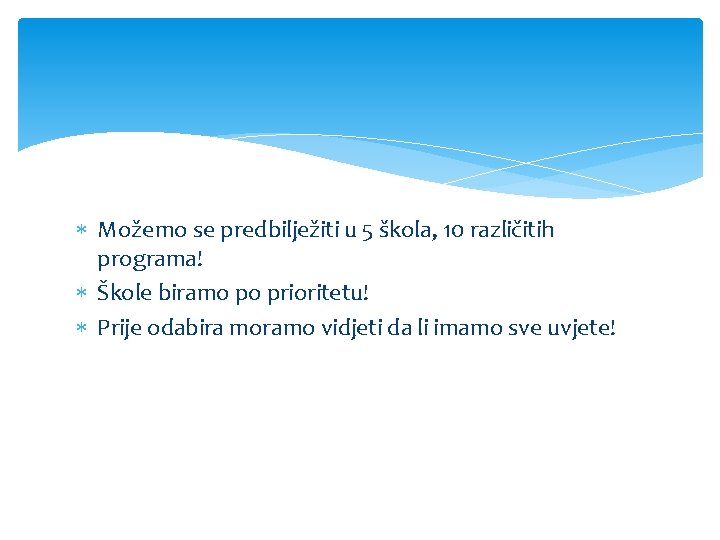  Možemo se predbilježiti u 5 škola, 10 različitih programa! Škole biramo po prioritetu!