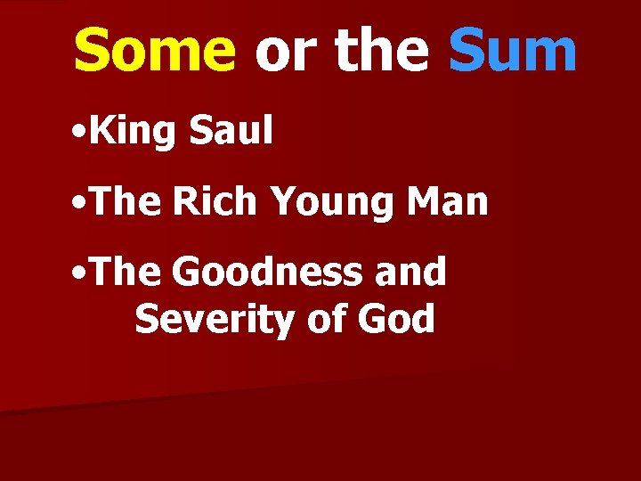 Some or the Sum • King Saul • The Rich Young Man • The