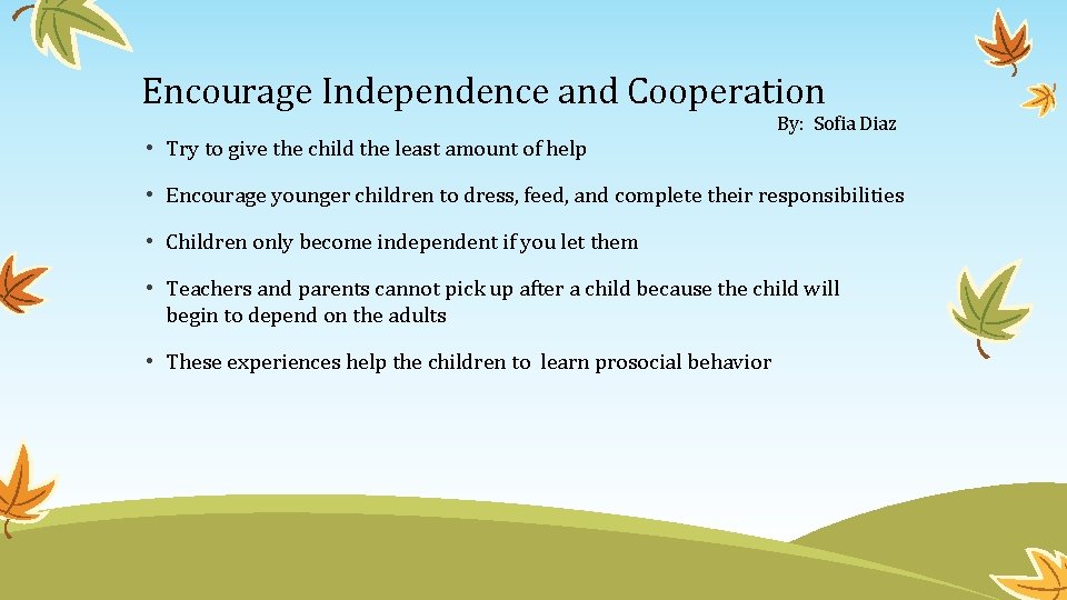 Encourage Independence and Cooperation • Try to give the child the least amount of Encourage Independence and Cooperation • Try to give the child the least amount of