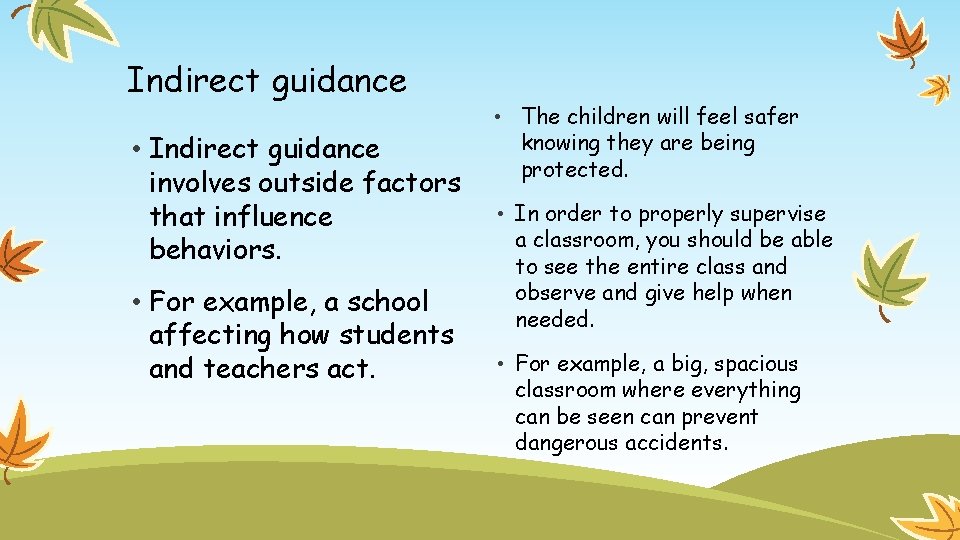 Indirect guidance • Indirect guidance involves outside factors that influence behaviors. • For example,