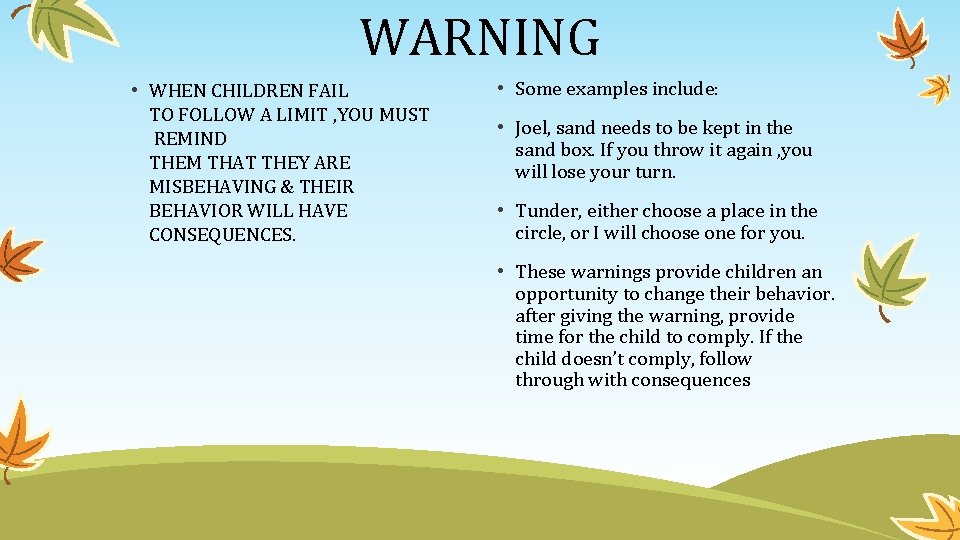 WARNING • WHEN CHILDREN FAIL TO FOLLOW A LIMIT , YOU MUST REMIND THEM WARNING • WHEN CHILDREN FAIL TO FOLLOW A LIMIT , YOU MUST REMIND THEM