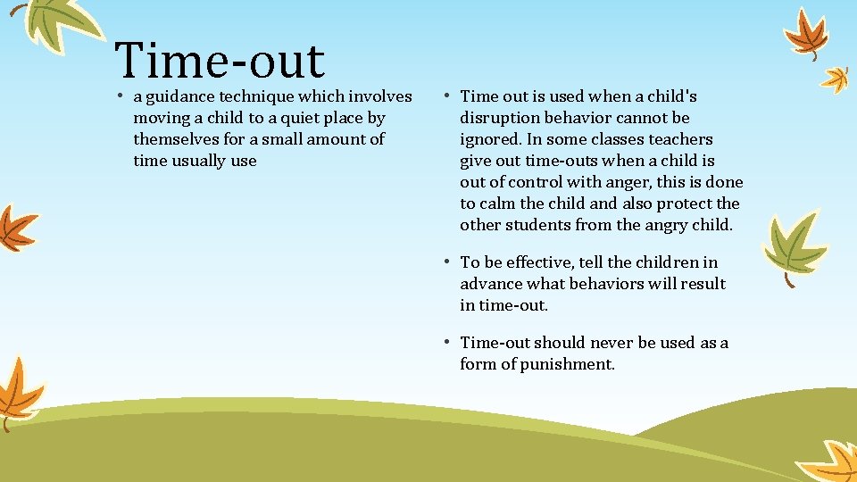 Time-out • a guidance technique which involves moving a child to a quiet place Time-out • a guidance technique which involves moving a child to a quiet place