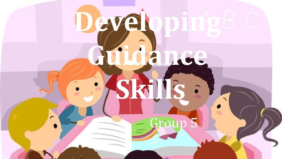 Developing Guidance Skills Group 5 