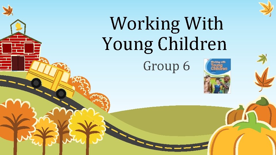 Working With Young Children Group 6 