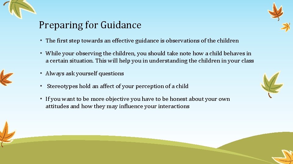 Preparing for Guidance • The first step towards an effective guidance is observations of