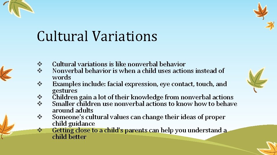 Cultural Variations v v v v Cultural variations is like nonverbal behavior Nonverbal behavior