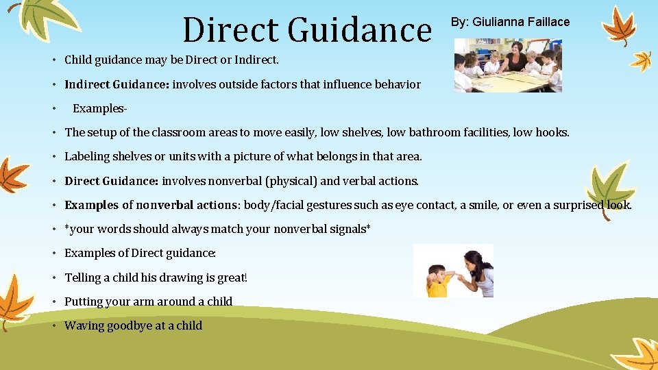 Direct Guidance By: Giulianna Faillace • Child guidance may be Direct or Indirect. •