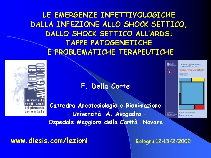 LE EMERGENZE INFETTIVOLOGICHE DALLA INFEZIONE ALLO SHOCK SETTICO, DALLO SHOCK SETTICO ALL’ARDS: TAPPE PATOGENETICHE