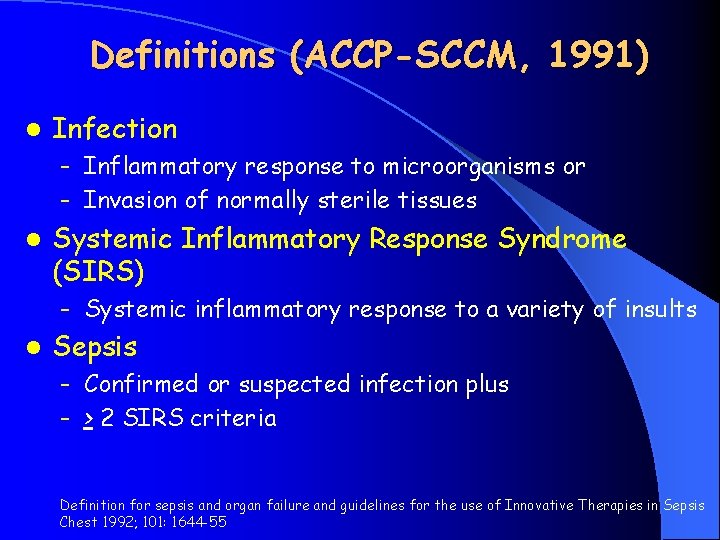 Definitions (ACCP-SCCM, 1991) l Infection – Inflammatory response to microorganisms or – Invasion of