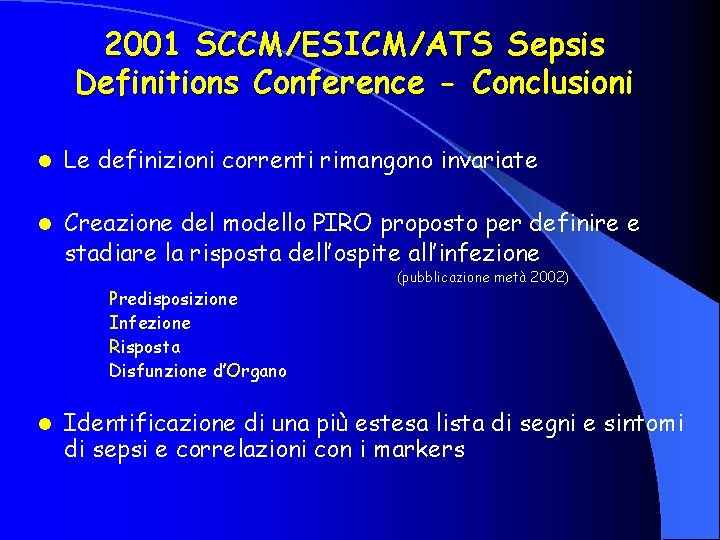 2001 SCCM/ESICM/ATS Sepsis Definitions Conference - Conclusioni l Le definizioni correnti rimangono invariate l