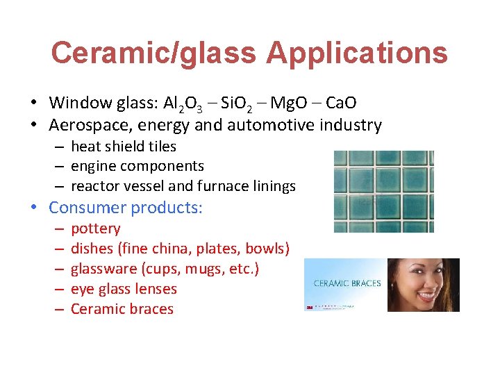 Ceramic/glass Applications • Window glass: Al 2 O 3 – Si. O 2 –