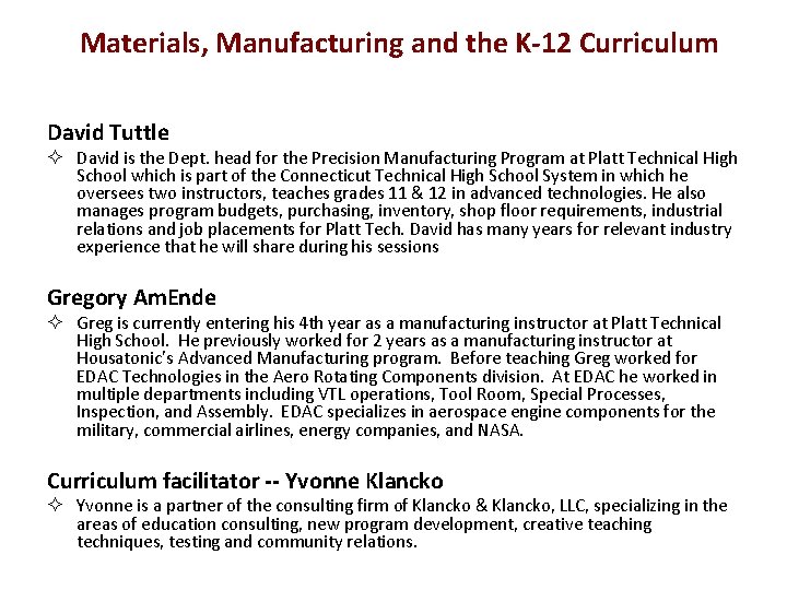 Materials, Manufacturing and the K-12 Curriculum David Tuttle David is the Dept. head for