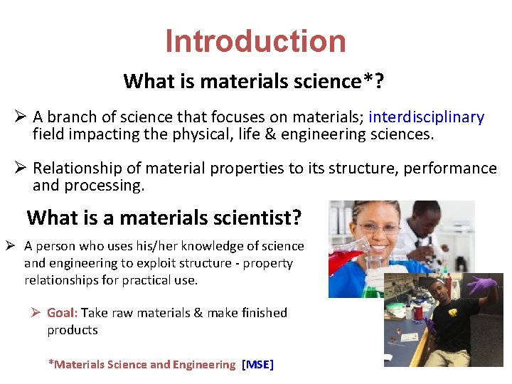 Introduction What is materials science*? Ø A branch of science that focuses on materials;