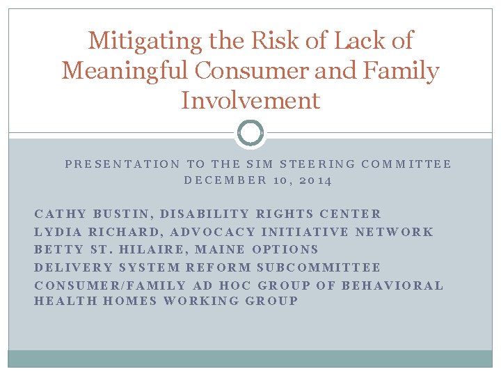 Mitigating the Risk of Lack of Meaningful Consumer and Family Involvement PRESENTATION TO THE