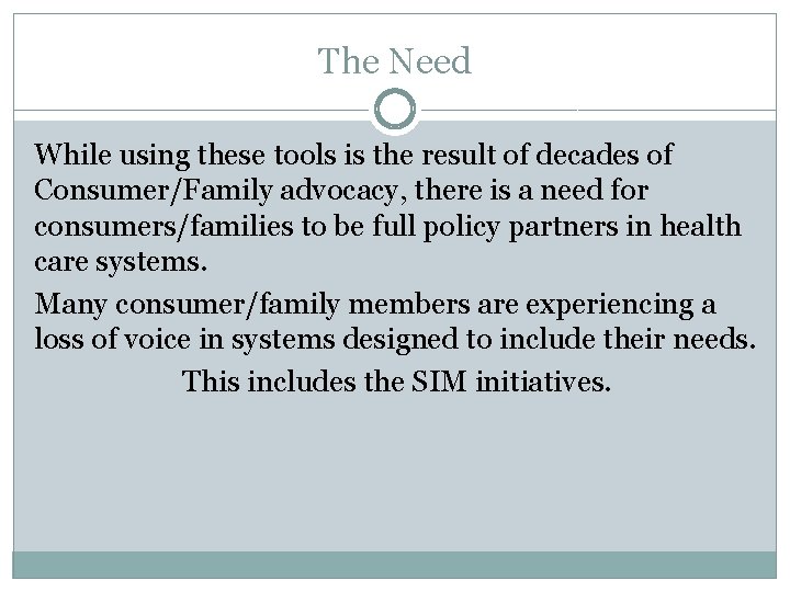 The Need While using these tools is the result of decades of Consumer/Family advocacy,