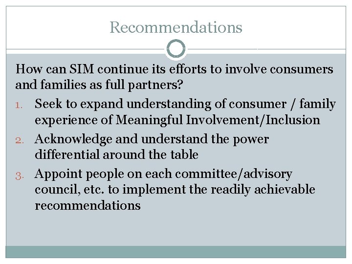 Recommendations How can SIM continue its efforts to involve consumers and families as full