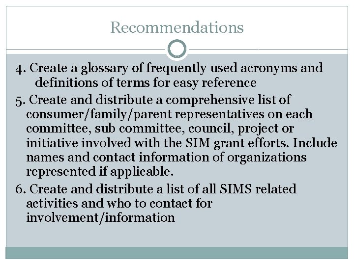 Recommendations 4. Create a glossary of frequently used acronyms and definitions of terms for