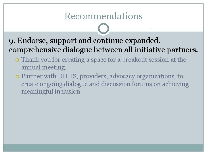 Recommendations 9. Endorse, support and continue expanded, comprehensive dialogue between all initiative partners. Thank