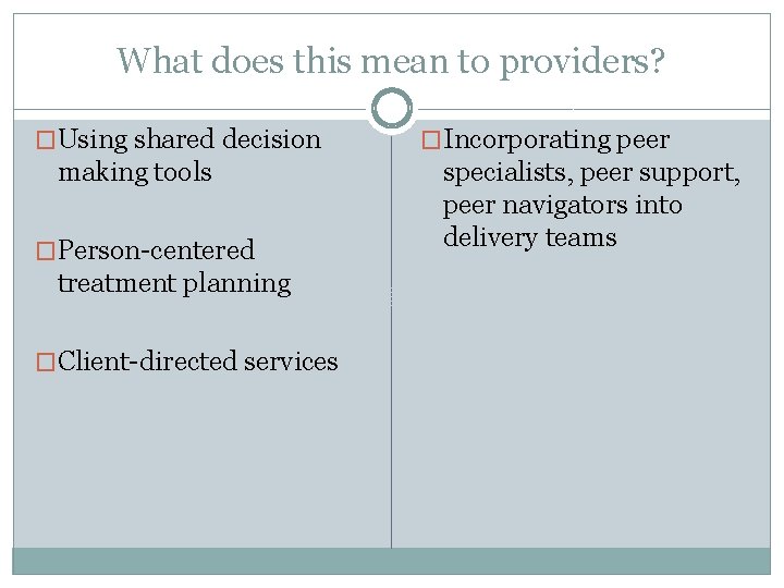 What does this mean to providers? �Using shared decision making tools �Person-centered treatment planning