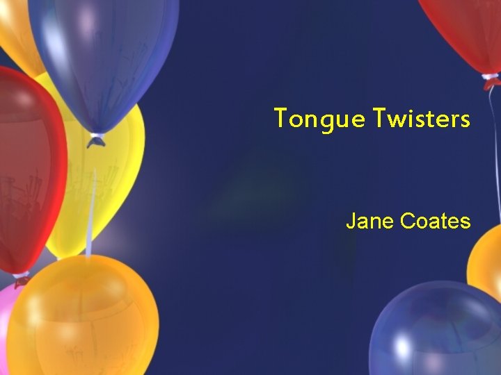 Tongue Twisters Jane Coates Tongue Twisters Jane Coates