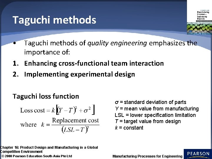 Taguchi methods • Taguchi methods of quality engineering emphasizes the importance of: 1. Enhancing