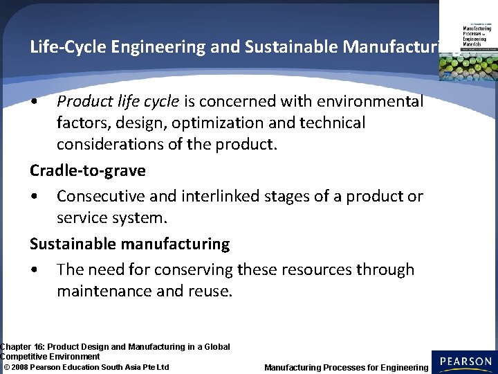 Life-Cycle Engineering and Sustainable Manufacturing • Product life cycle is concerned with environmental factors,