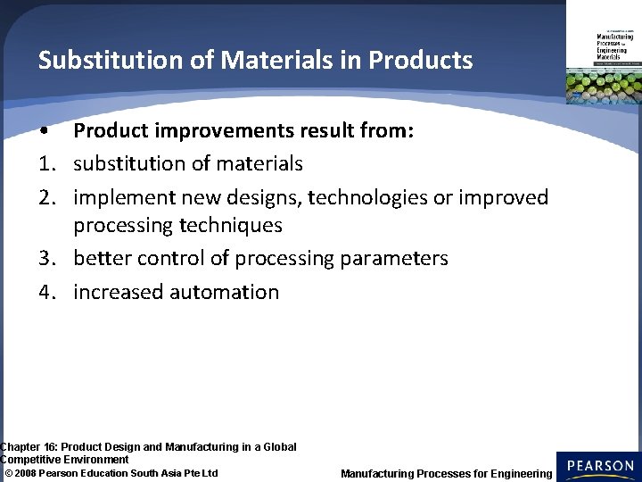 Substitution of Materials in Products • Product improvements result from: 1. substitution of materials