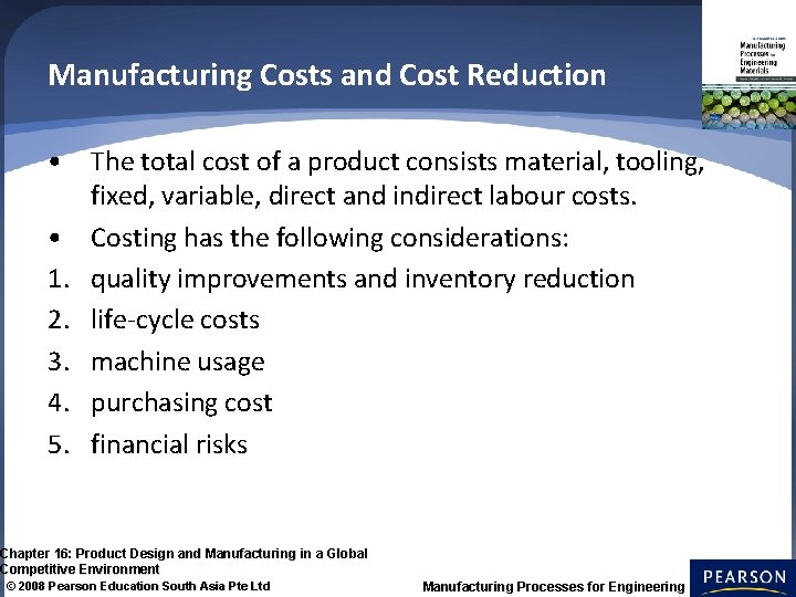 Manufacturing Costs and Cost Reduction • The total cost of a product consists material,