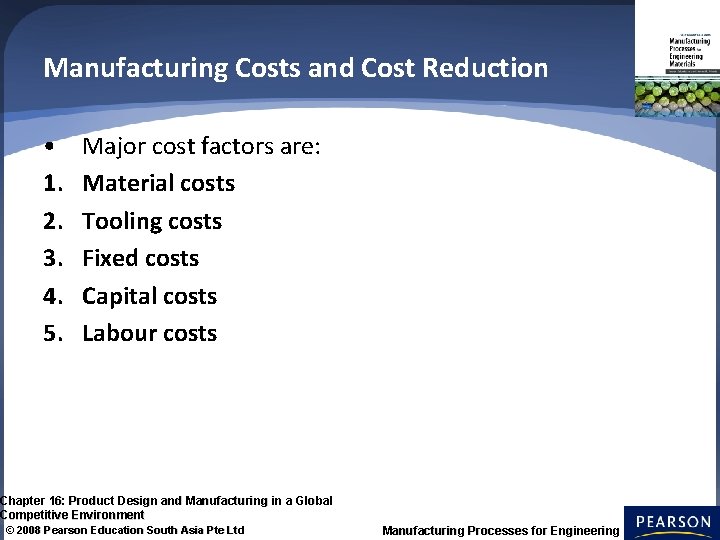 Manufacturing Costs and Cost Reduction • 1. 2. 3. 4. 5. Major cost factors