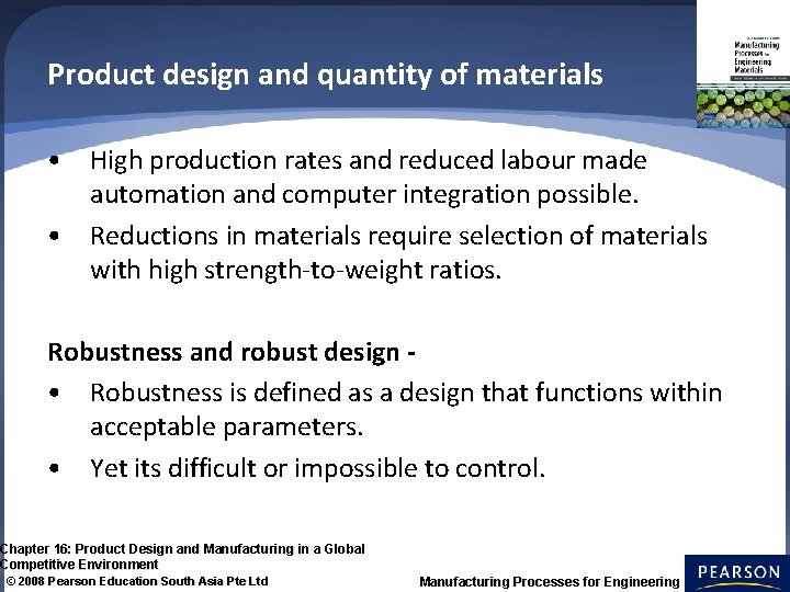 Product design and quantity of materials • High production rates and reduced labour made