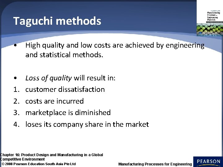 Taguchi methods • High quality and low costs are achieved by engineering and statistical