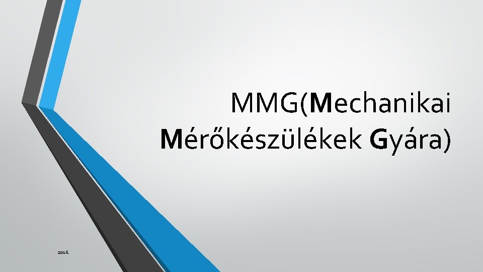 MMG(Mechanikai Mérőkészülékek Gyára) 2016. 