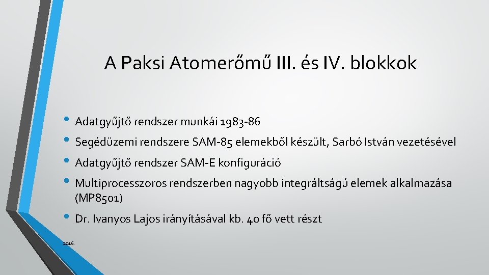 A Paksi Atomerőmű III. és IV. blokkok • Adatgyűjtő rendszer munkái 1983 -86 •